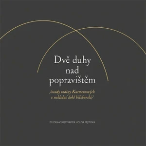 Dvě duhy nad popravištěm /osudy rodiny Kutnaurových v neklidné době bělohorské/ - Olga Fejtová, Vojtíšková Zuzana