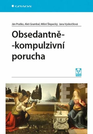 Obsedantně-kompulzivní porucha - Ján Praško, Jana Vyskočilová, Aleš Grambal, Miloš Šlepecký