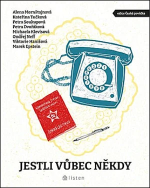 Jestli vůbec někdy - Kateřina Tučková, Petra Soukupová, Petra Dvořáková, Michaela Klevisová, Alena Mornštajnová - e-kniha