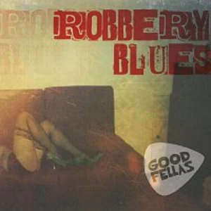 Goodfellas – Robbery Blues CD