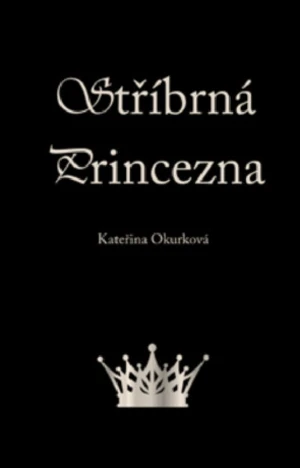 Stříbrná princezna - Okurková Kateřina