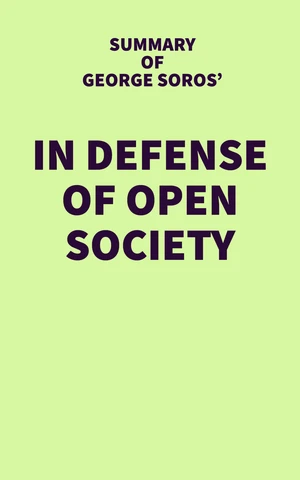 Summary of George Soros' In Defense of Open Society