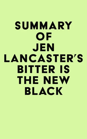 Summary of Jen Lancaster's Bitter is the New Black