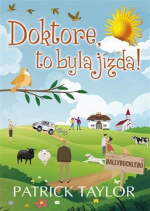 Doktore, to byla jízda! - Patrick Taylor, Robin Brichta