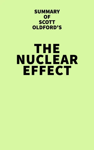 Summary of Scott Oldford's The Nuclear Effect