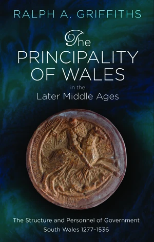 The Principality of Wales in the Later Middle Ages