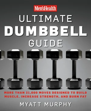 Men's Health Ultimate Dumbbell Guide