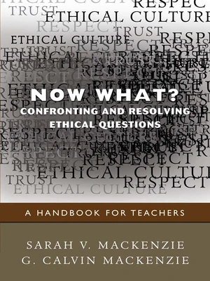 Now What? Confronting and Resolving Ethical Questions