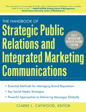 The Handbook of Strategic Public Relations and Integrated Marketing Communications, Second Edition