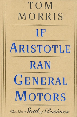 If Aristotle Ran General Motors