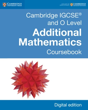 Cambridge IGCSEÂ® and O Level Additional Mathematics Digital Edition