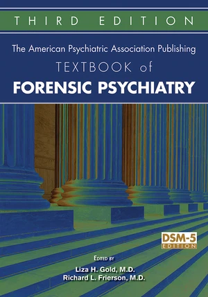 The American Psychiatric Publishing Textbook of Forensic Psychiatry