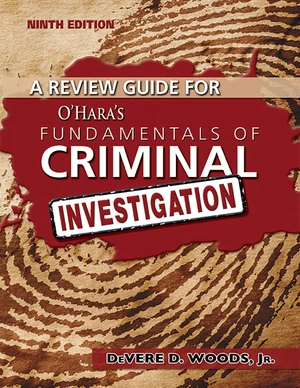 A Review Guide for O'Hara's Fundamentals of Criminal Investigation