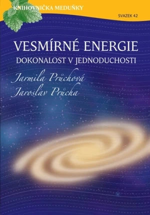 Vesmírné energie, dokonalost v jednoduchosti - Jarmila Průchová, Jaroslav Průcha - e-kniha