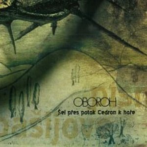 Oboroh – Šel přes potok Cedron k hoře CD