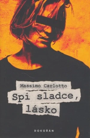 Spi sladce, lásko - Massimo Carlotto