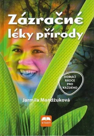 Zázračné léky přírody - Jarmila Mandžuková