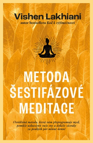 Metoda šestifázové meditace - Vishen Lakhiani