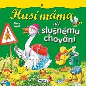 Husí máma učí slušnému chování - Tony Wolf