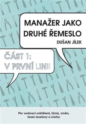 Manažer jako druhé řemeslo - V první linii - Dušan Jílek