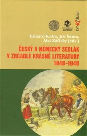 Český a německý sedlák v zrcadle krásné literatury 1848-1948 - Eduard Kubů, Jiří Šouša, Aleš Zářický - e-kniha