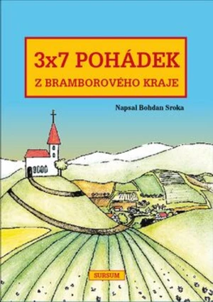 3x7 pohádek z bramborového kraje - Bohdan Sroka, Radka Blahušová