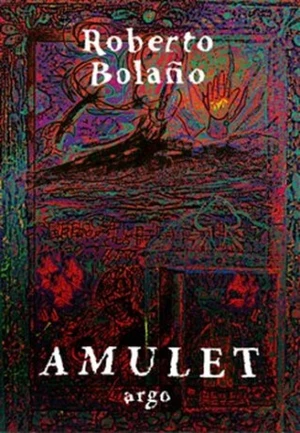 Amulet - Roberto Bolaňo, o