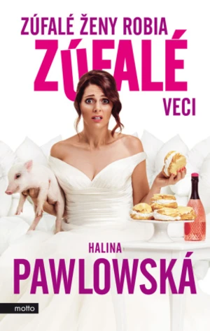 Zúfalé ženy robia zúfalé veci - Halina Pawlowská - e-kniha