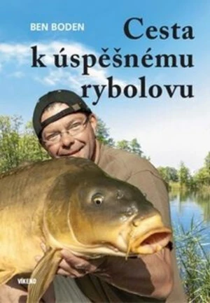 Cesta k úspěšnému rybolovu - Ben Boden