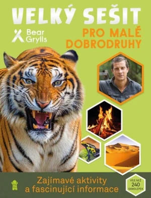 Velký sešit pro malé dobrodruhy - Bear Grylls