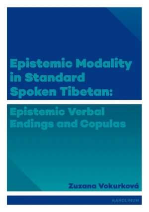 Epistemic modality in spoken standard Tibetian: epistemic verbal endings and copulas - Zuzana Vokurková - e-kniha