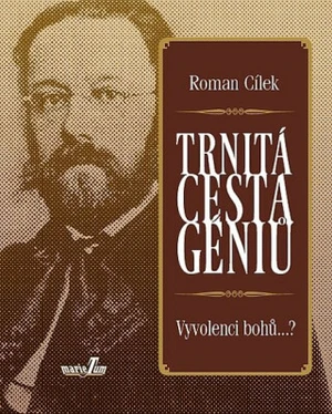 Trnitá cesta géniů - Roman Cílek