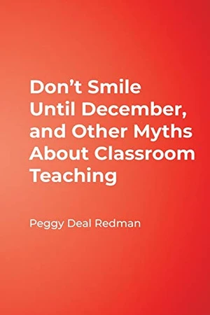 Donâ²t Smile Until December, and Other Myths About Classroom Teaching