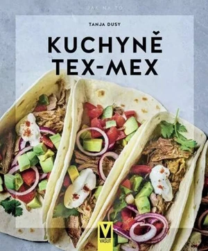 Kuchyně Tex-Mex - Tanja Dusyová