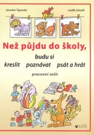 Než půjdu do školy, budu si kreslit, poznávat, psát a hrát