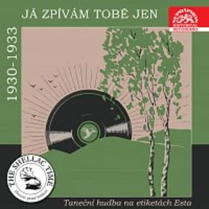 Různí interpreti – Historie psaná šelakem - Já zpívám Tobě jen. Taneční hudba na etiketách Esta 1930 - 1933