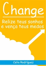 Change - Relize teus sonhos e venÃ§a teus medos