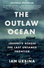 The Outlaw Ocean : Journeys Across the Last Untamed Frontier (Defekt) - Urbina Ian