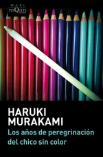 Los anos de peregrinación del chico sin color - Haruki Murakami