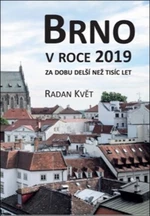 Brno v roce 2019 za dobu delší než tisíc let - Radan Květ