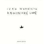 Kominické lodě - Ivan Wernisch