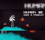 Human, we have a problem Steam CD Key