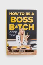 Knížka Ebury Publishing How to be a Boss Bitch, Christine Quinn