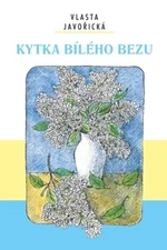 Kytka bílého bezu - Vlasta Javořická