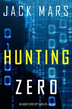 Hunting Zero (An Agent Zero Spy ThrillerâBook #3)