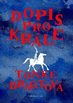 Dopis pro krále - Tonke Dragtová, Jana Pellarová