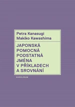 Japonská pomocná podstatná jména v příkladech a srovnání - Petra Kanasugi, Makiko Kawashima - e-kniha