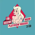 Tři sestry – Platinum Maxxximum CD