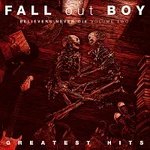 Fall Out Boy – Believers Never Die - Greatest Hits [Volume Two]