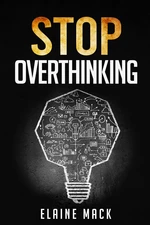 Stop Overthinking